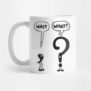 Wait, What? Mug